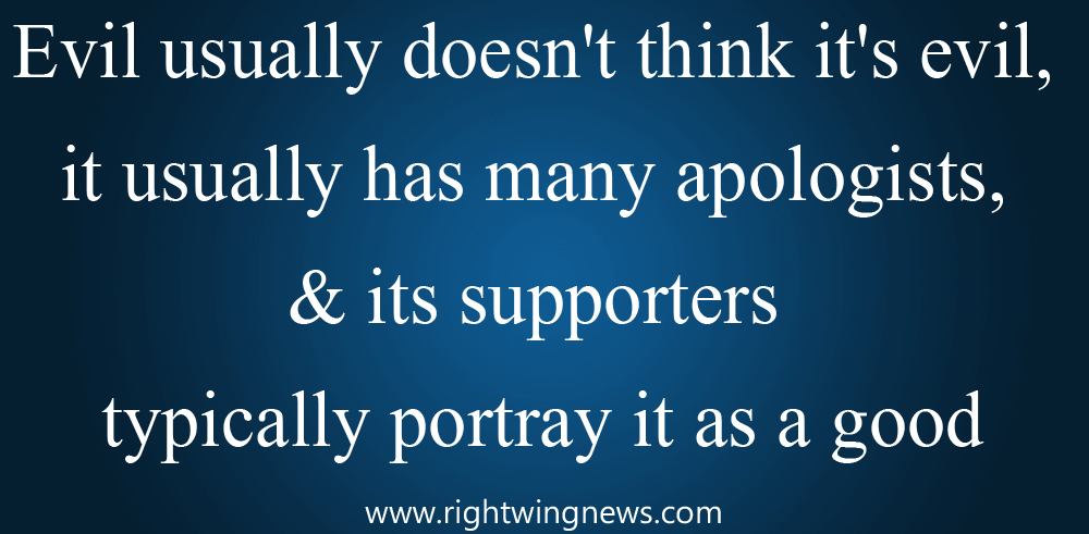 Evil Usually Doesn’t Think It’s Evil…(Pic/Quote)