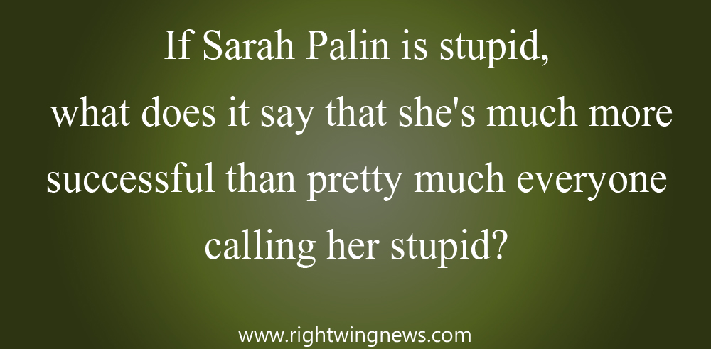 If Sarah Palin Is Stupid…(Pic/Quote)