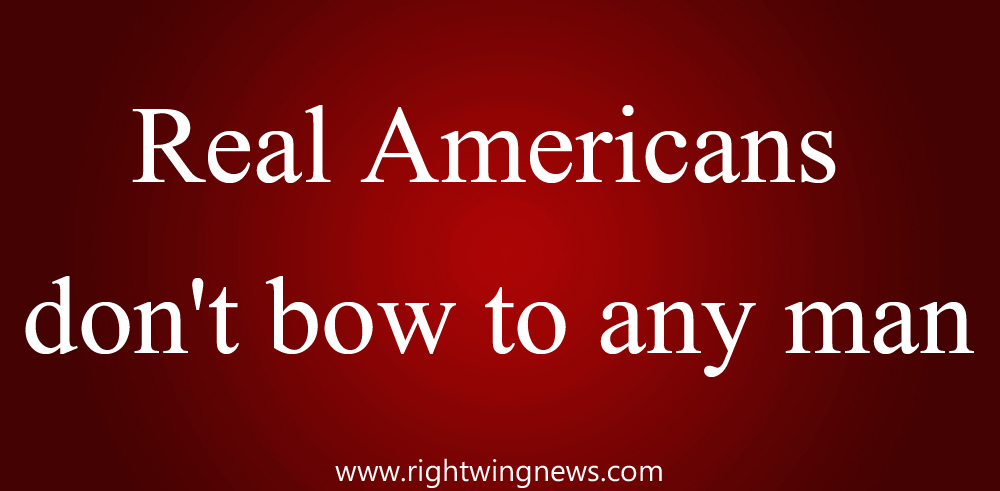 Real Americans Don’t Bow (Quote/Pic)
