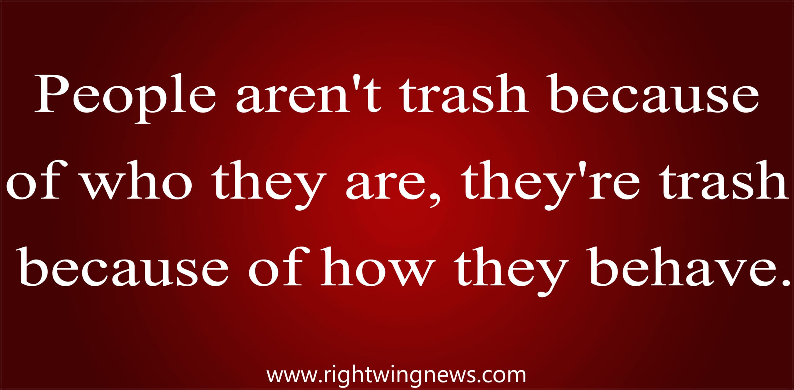 People Aren’t Trash Because….